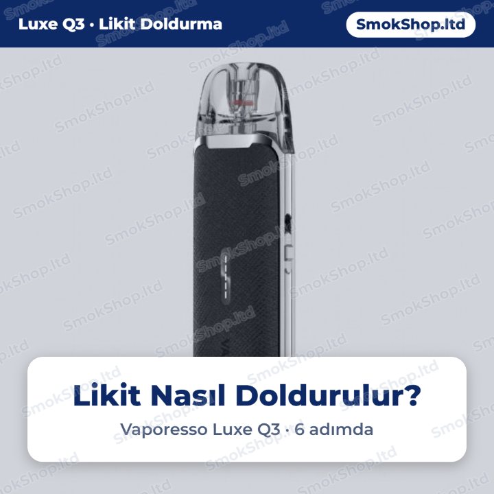 Vaporesso Luxe Q3 likit nasıl doldurulur