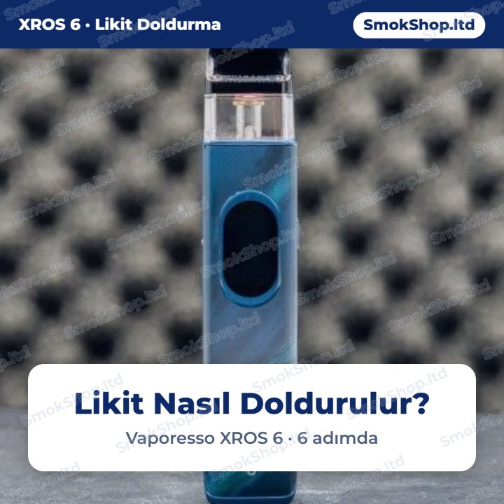Vaporesso XROS 6 likit nasıl doldurulur