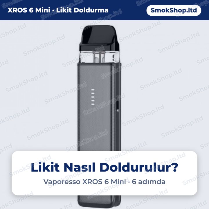 Vaporesso XROS 6 Mini likit nasıl doldurulur